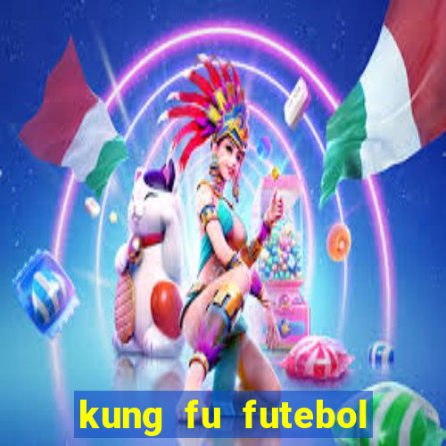 kung fu futebol clube download